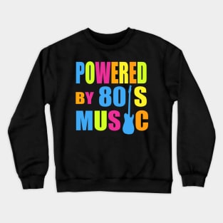 Powered by 80's Music Crewneck Sweatshirt